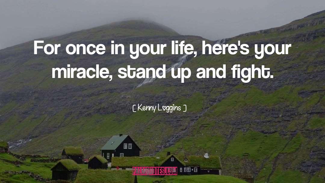 Kenny Loggins Quotes: For once in your life,