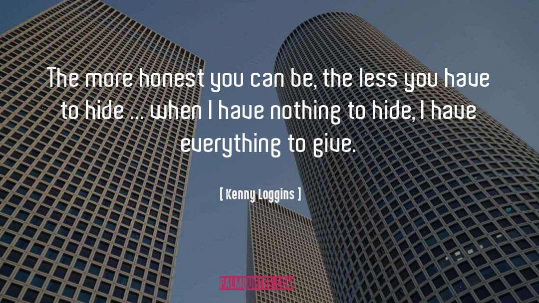 Kenny Loggins Quotes: The more honest you can