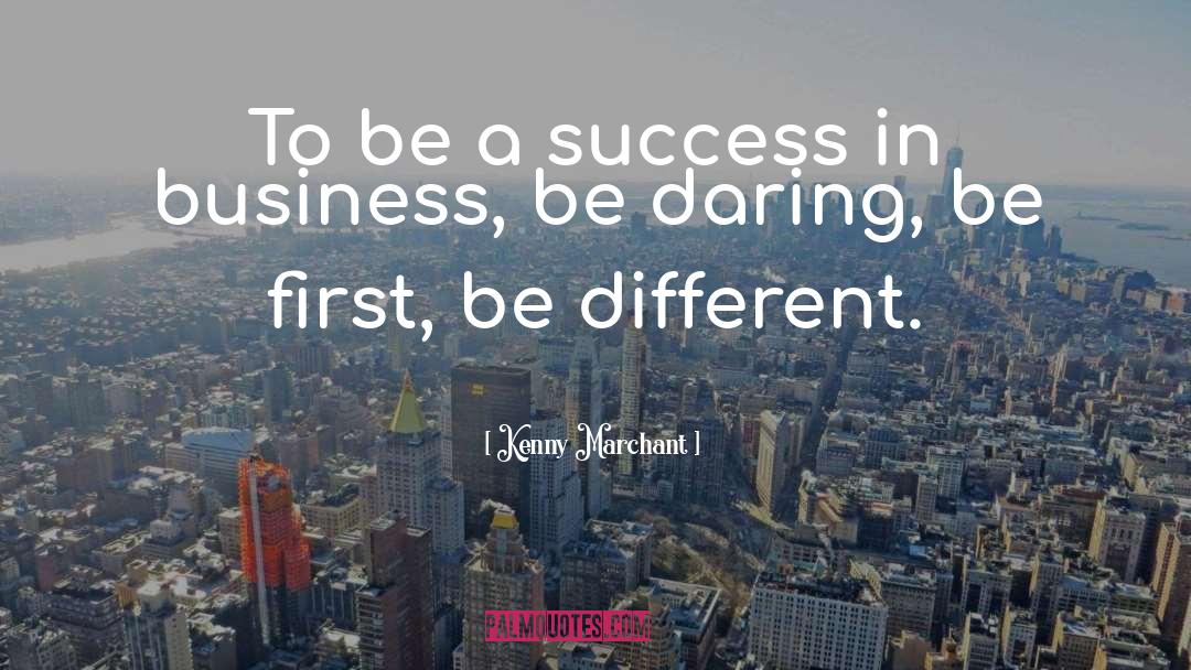 Kenny Marchant Quotes: To be a success in