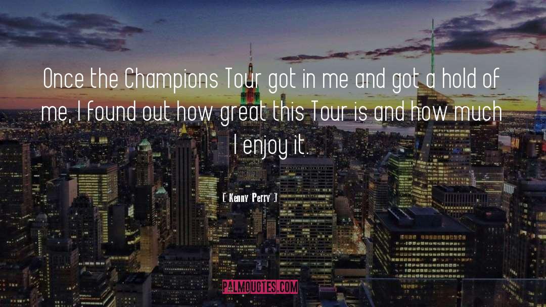 Kenny Perry Quotes: Once the Champions Tour got