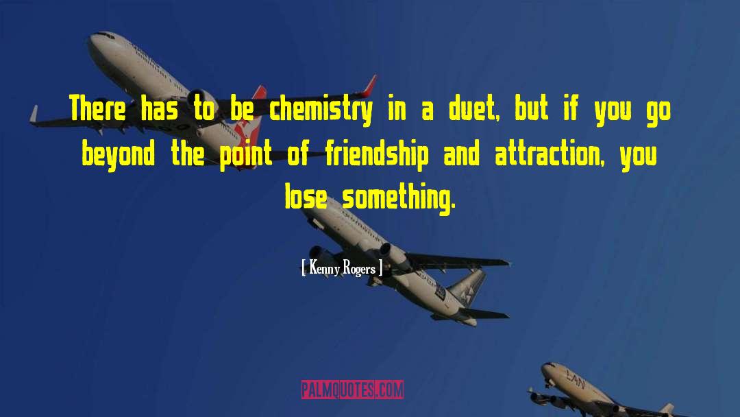 Kenny Rogers Quotes: There has to be chemistry