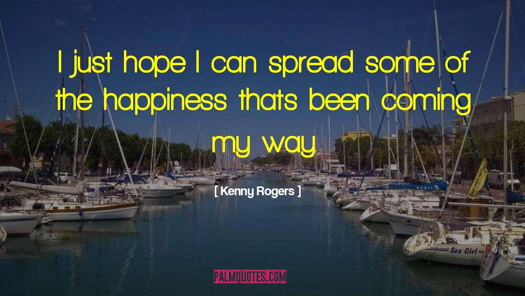 Kenny Rogers Quotes: I just hope I can