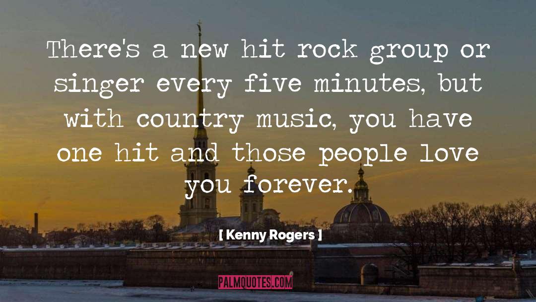 Kenny Rogers Quotes: There's a new hit rock