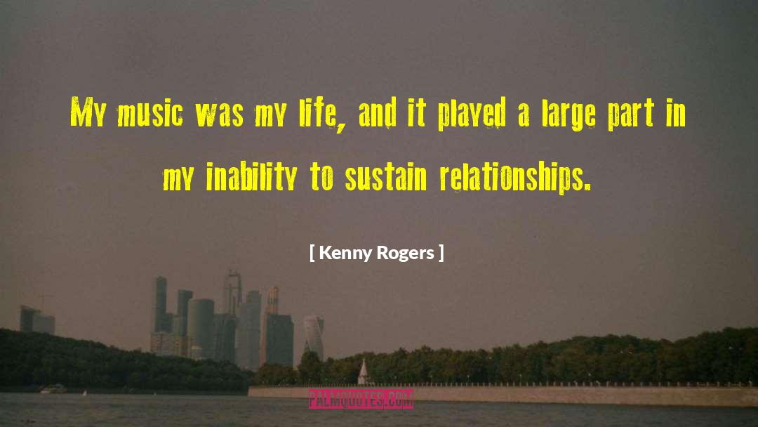 Kenny Rogers Quotes: My music was my life,