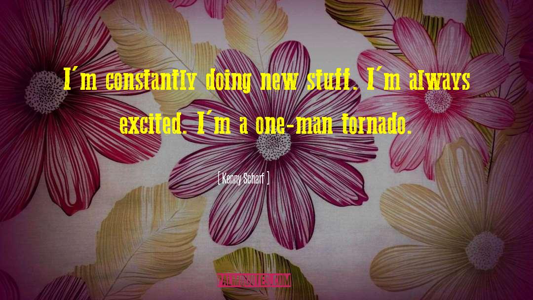 Kenny Scharf Quotes: I'm constantly doing new stuff.