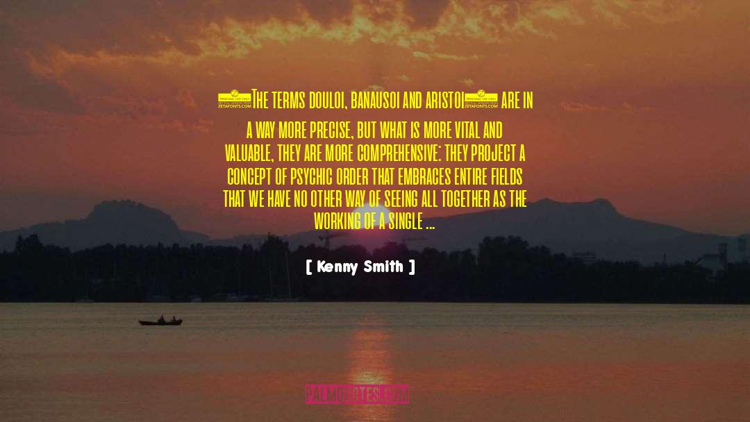 Kenny Smith Quotes: (The terms douloi, banausoi and