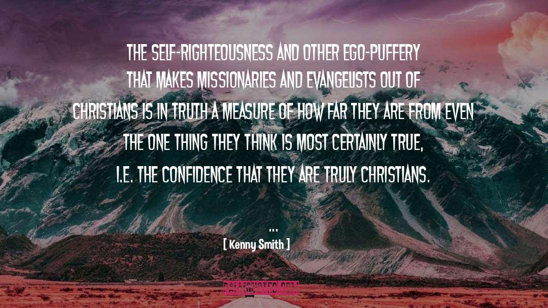 Kenny Smith Quotes: The self-righteousness and other ego-puffery