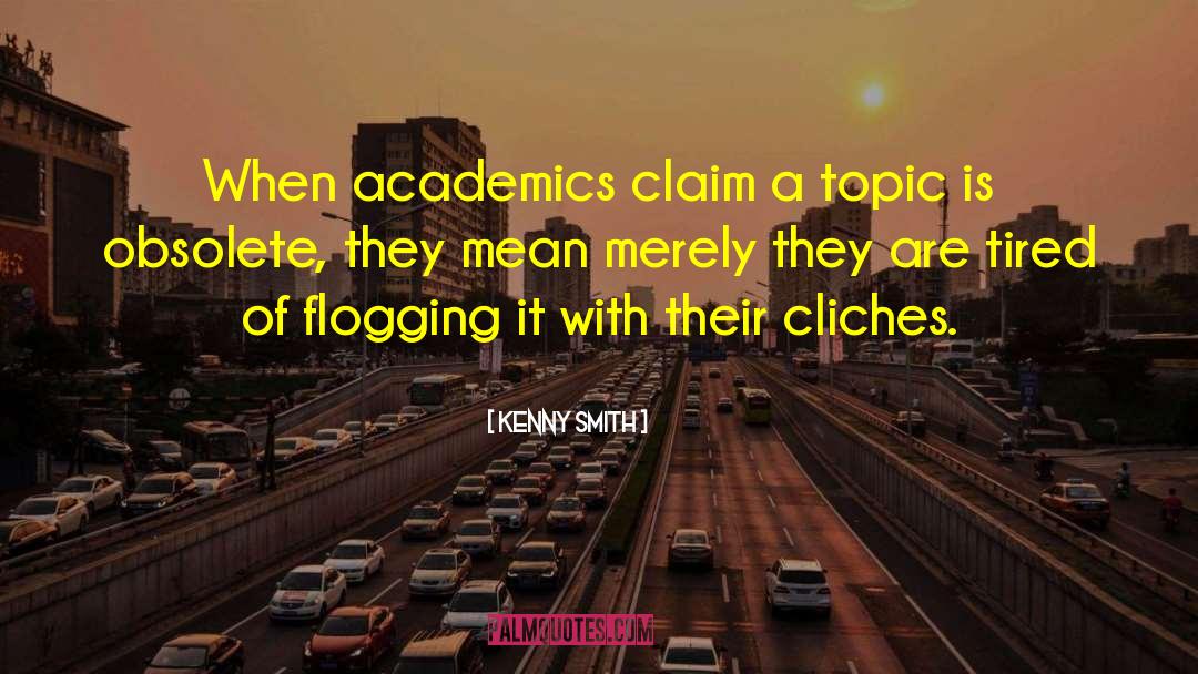 Kenny Smith Quotes: When academics claim a topic
