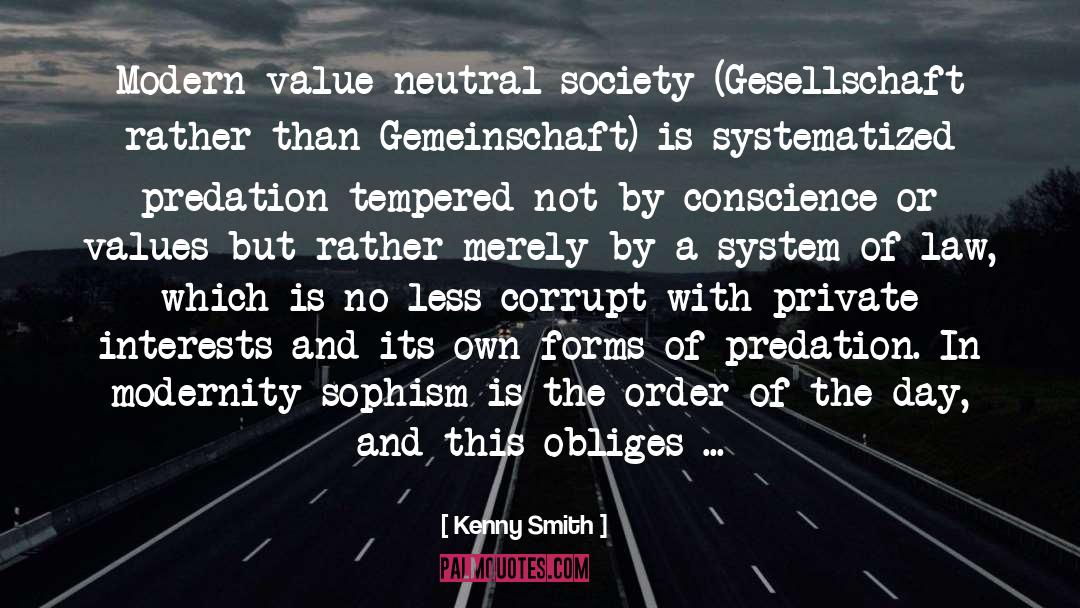 Kenny Smith Quotes: Modern value-neutral society (Gesellschaft rather