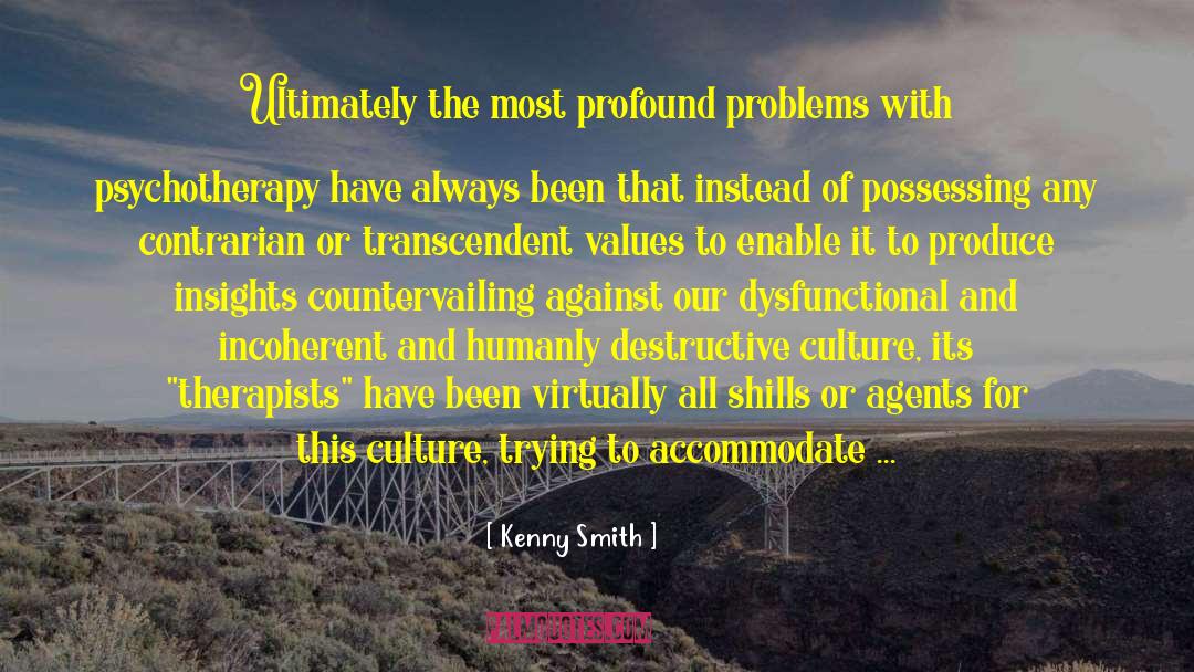 Kenny Smith Quotes: Ultimately the most profound problems