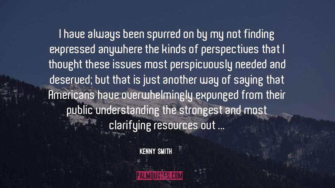 Kenny Smith Quotes: I have always been spurred