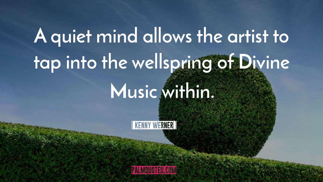 Kenny Werner Quotes: A quiet mind allows the