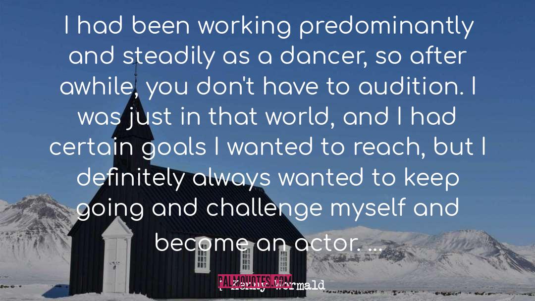 Kenny Wormald Quotes: I had been working predominantly