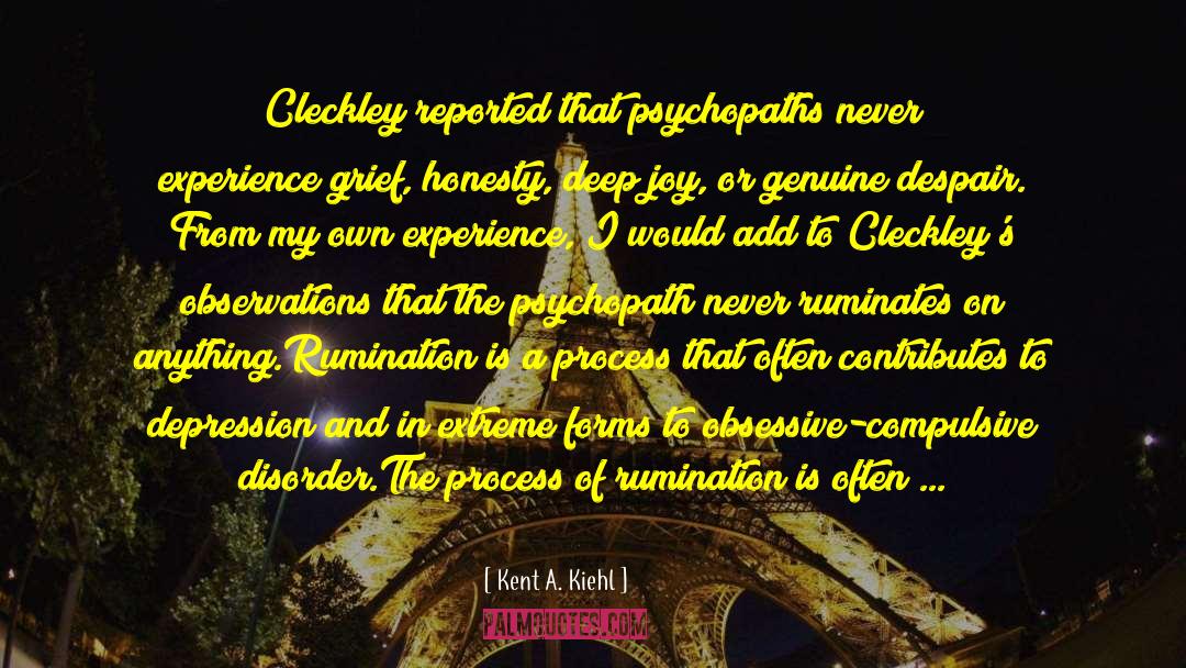 Kent A. Kiehl Quotes: Cleckley reported that psychopaths never