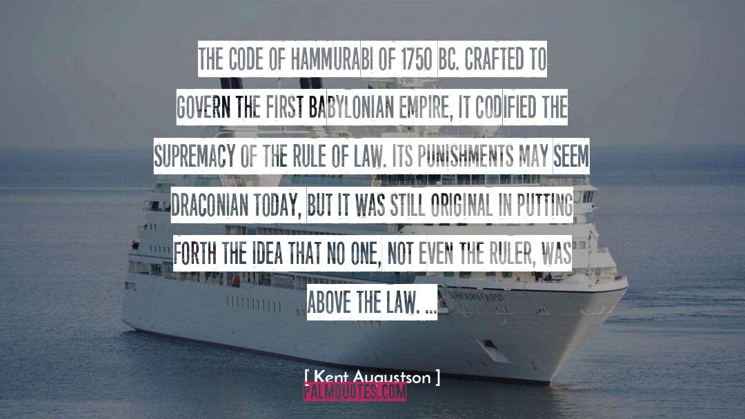 Kent Augustson Quotes: the Code of Hammurabi of