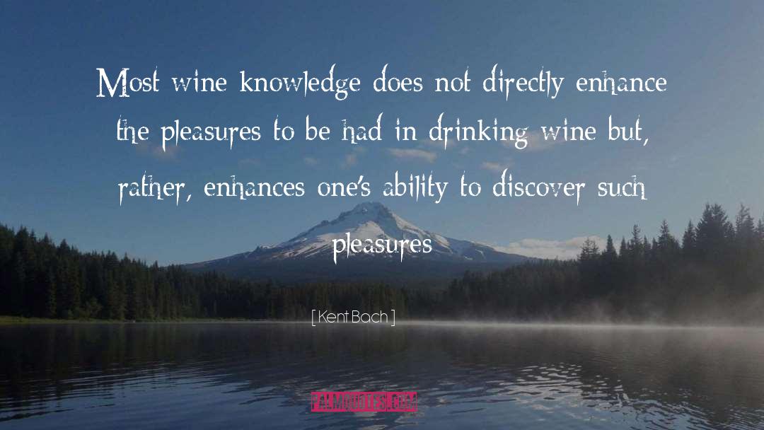 Kent Bach Quotes: Most wine knowledge does not