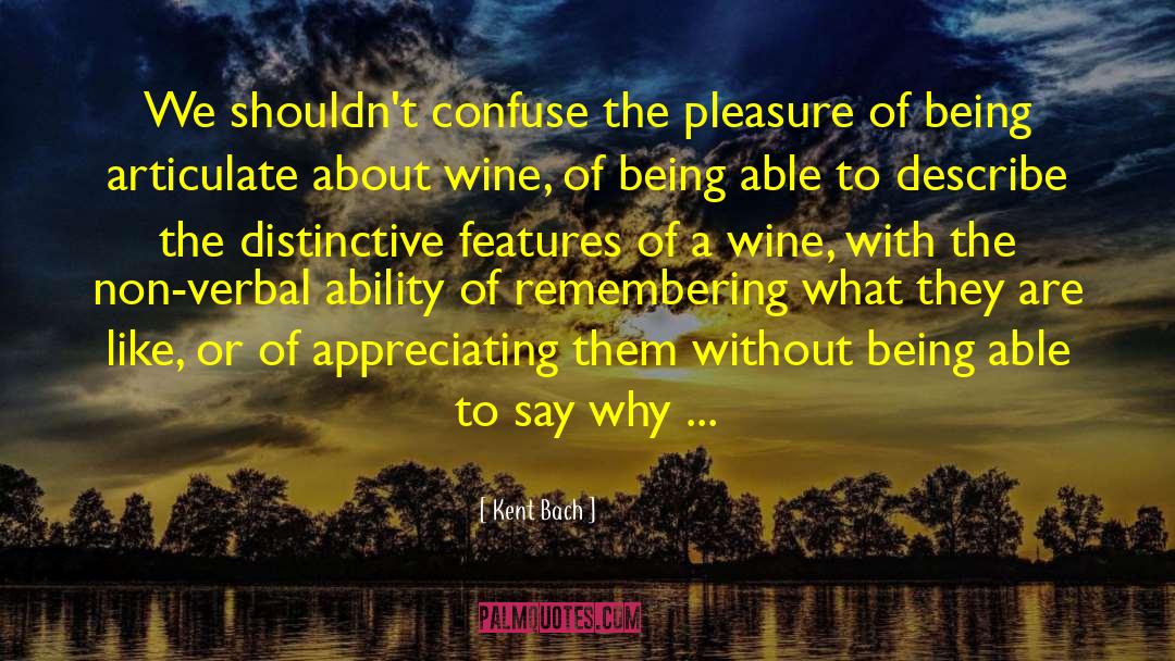 Kent Bach Quotes: We shouldn't confuse the pleasure
