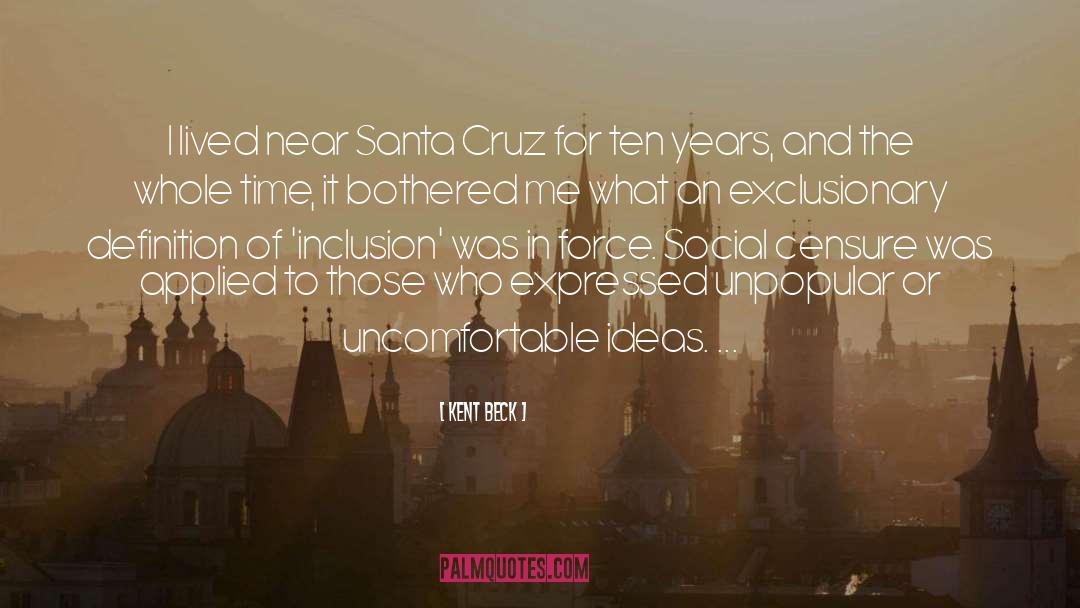 Kent Beck Quotes: I lived near Santa Cruz