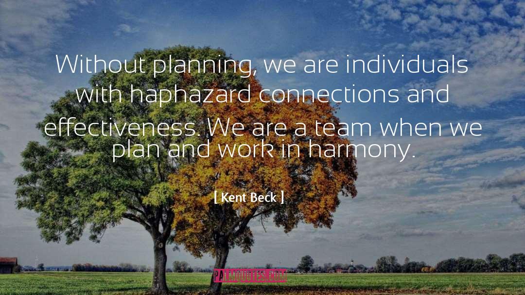 Kent Beck Quotes: Without planning, we are individuals