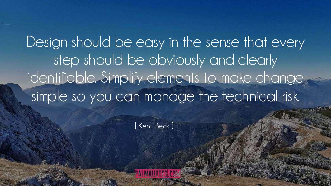 Kent Beck Quotes: Design should be easy in