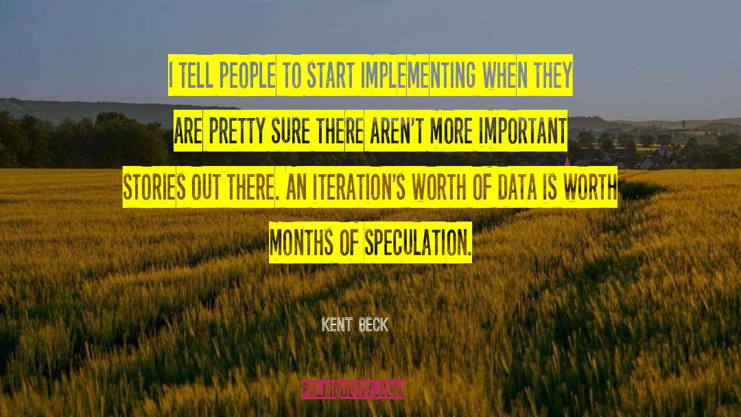 Kent Beck Quotes: I tell people to start