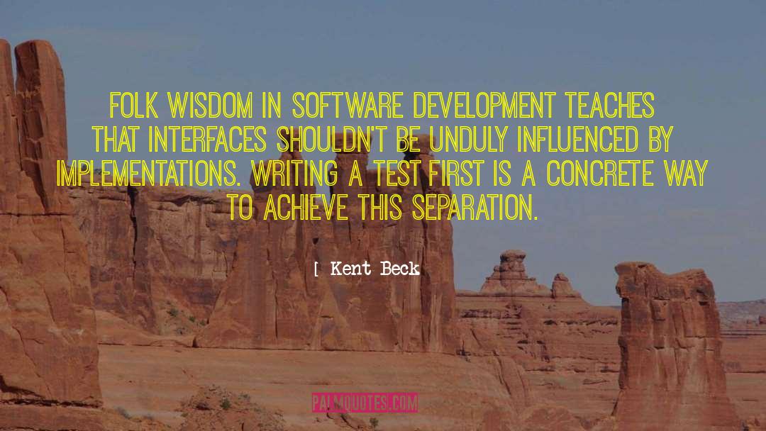 Kent Beck Quotes: Folk wisdom in software development