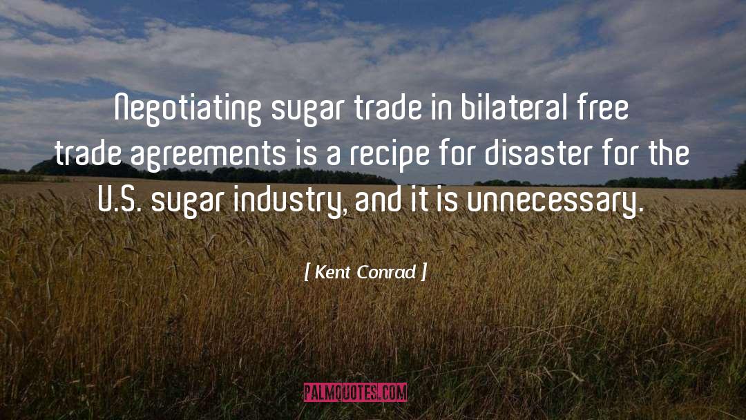 Kent Conrad Quotes: Negotiating sugar trade in bilateral