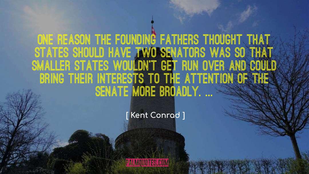 Kent Conrad Quotes: One reason the Founding Fathers