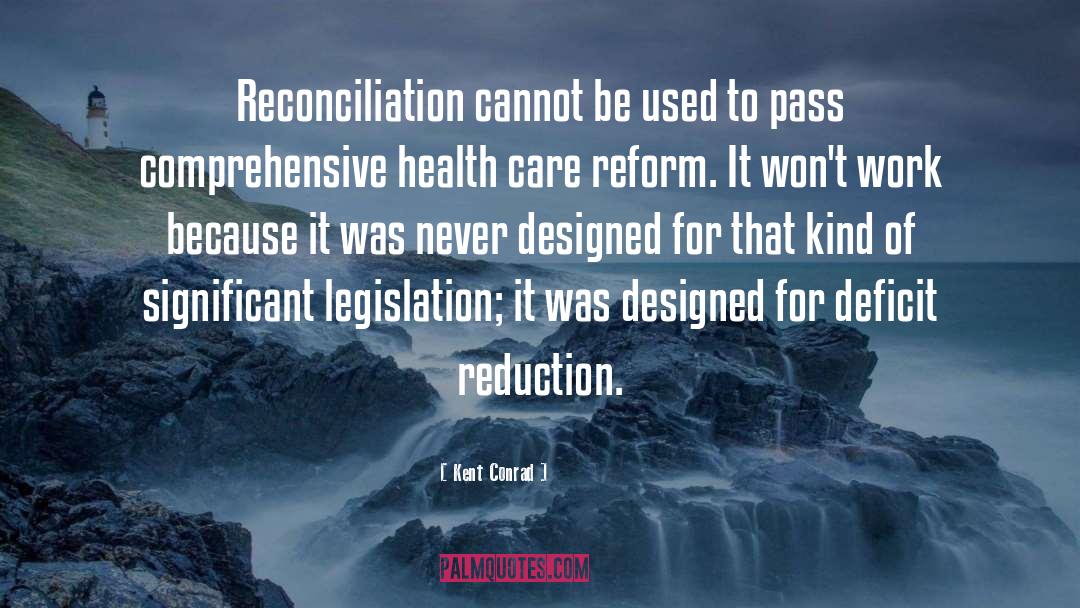Kent Conrad Quotes: Reconciliation cannot be used to