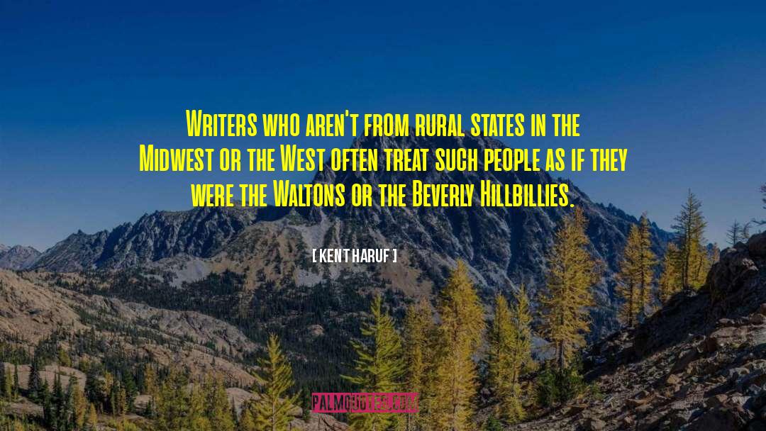 Kent Haruf Quotes: Writers who aren't from rural