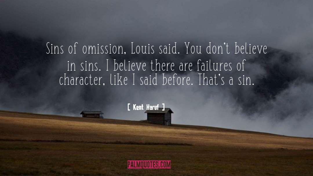 Kent Haruf Quotes: Sins of omission, Louis said.