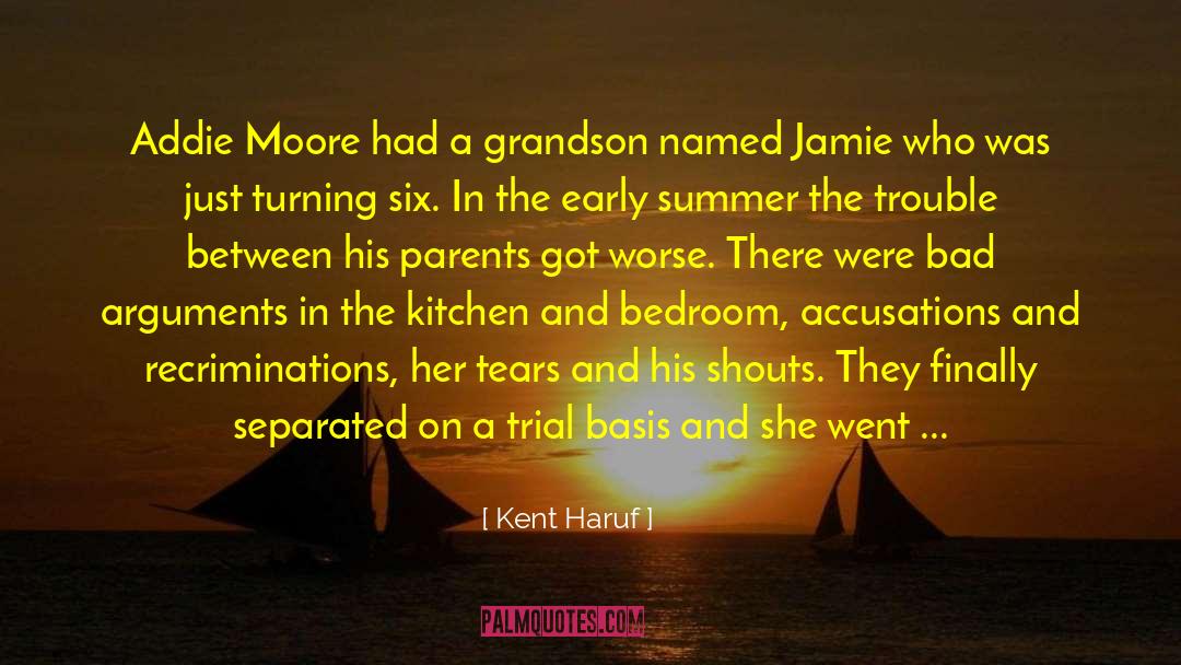 Kent Haruf Quotes: Addie Moore had a grandson