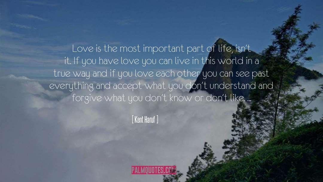 Kent Haruf Quotes: Love is the most important