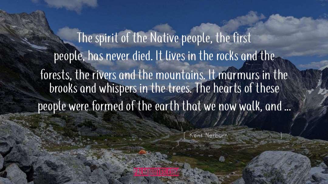 Kent Nerburn Quotes: The spirit of the Native