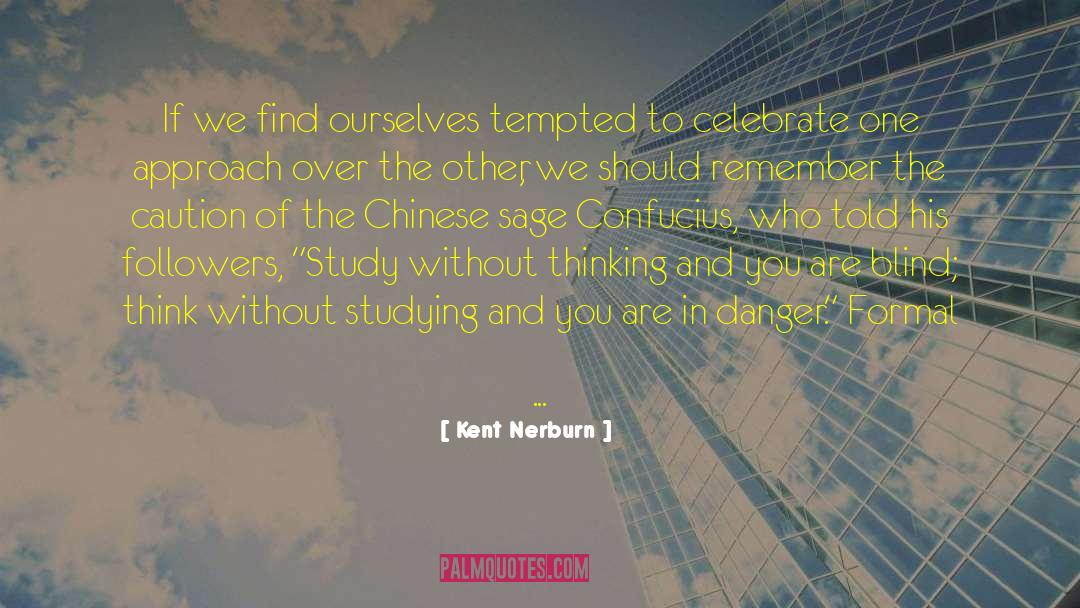 Kent Nerburn Quotes: If we find ourselves tempted