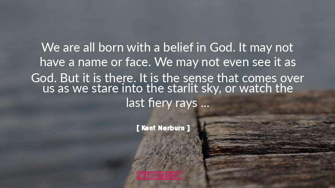 Kent Nerburn Quotes: We are all born with