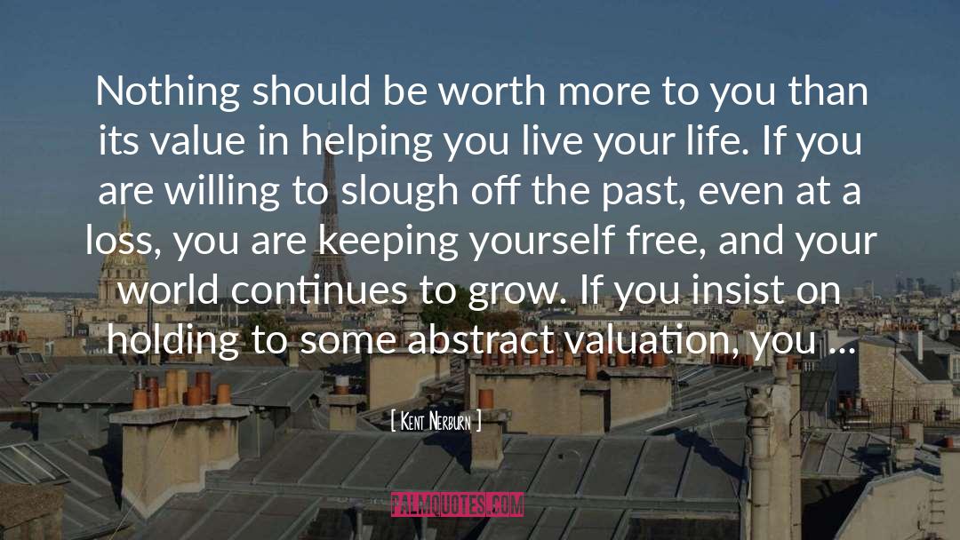 Kent Nerburn Quotes: Nothing should be worth more