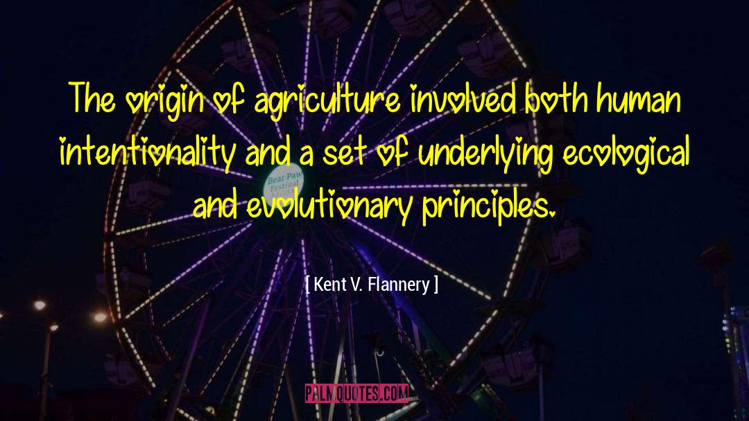 Kent V. Flannery Quotes: The origin of agriculture involved