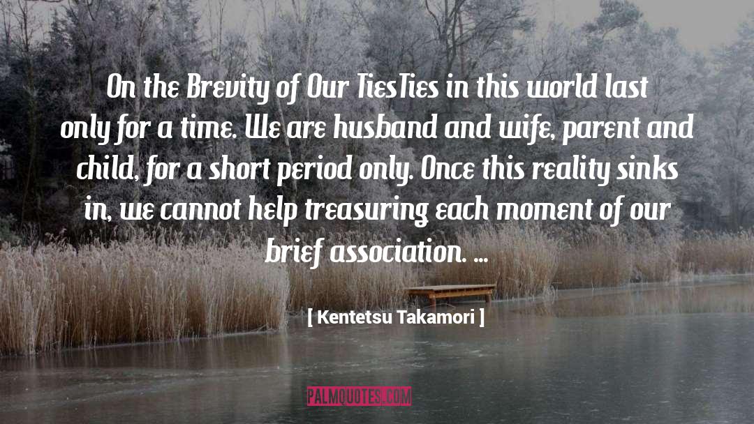 Kentetsu Takamori Quotes: On the Brevity of Our