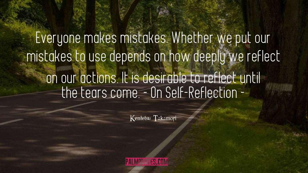 Kentetsu Takamori Quotes: Everyone makes mistakes. Whether we