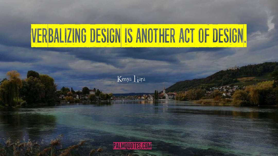 Kenya Hara Quotes: Verbalizing design is another act