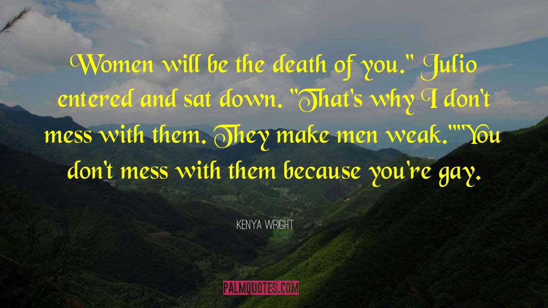 Kenya Wright Quotes: Women will be the death