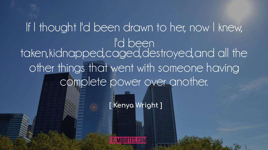 Kenya Wright Quotes: If I thought I'd been