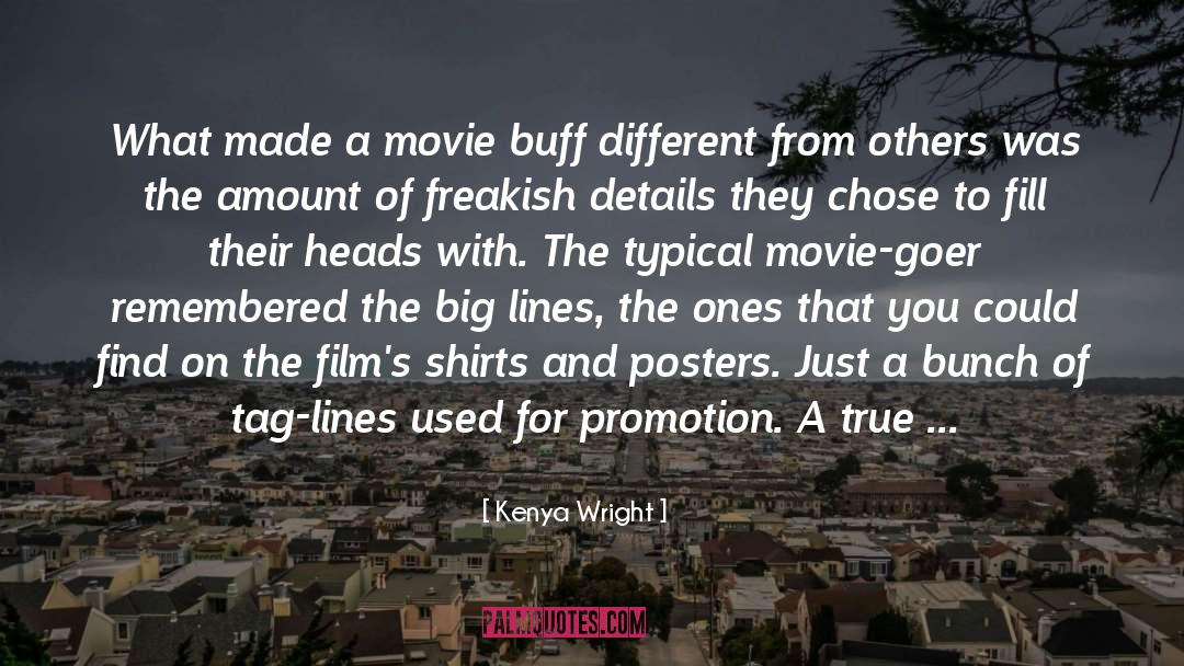 Kenya Wright Quotes: What made a movie buff