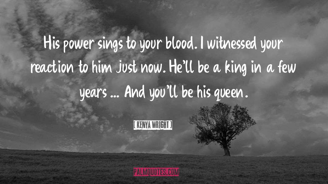 Kenya Wright Quotes: His power sings to your