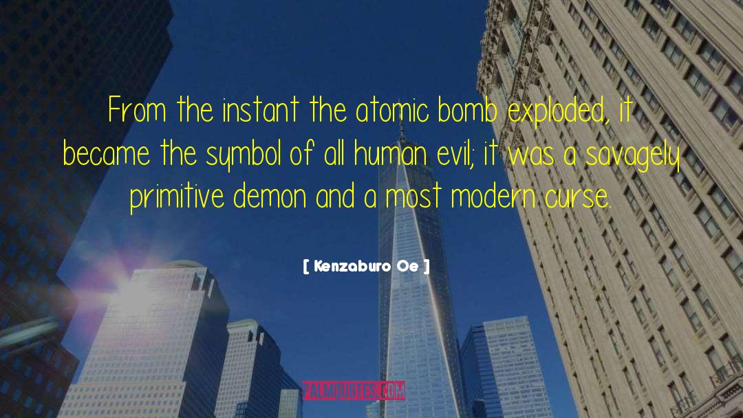 Kenzaburo Oe Quotes: From the instant the atomic