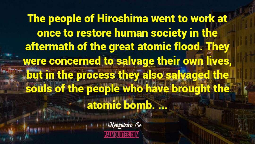 Kenzaburo Oe Quotes: The people of Hiroshima went
