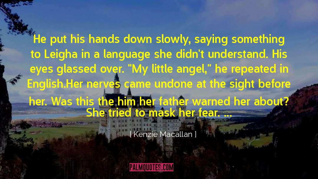 Kenzie Macallan Quotes: He put his hands down