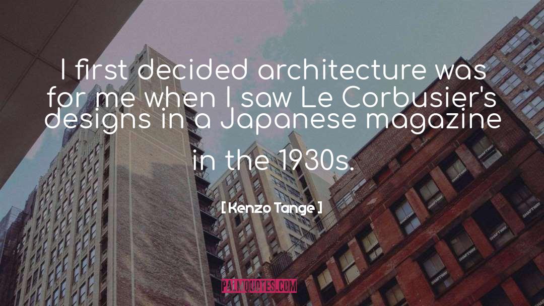 Kenzo Tange Quotes: I first decided architecture was
