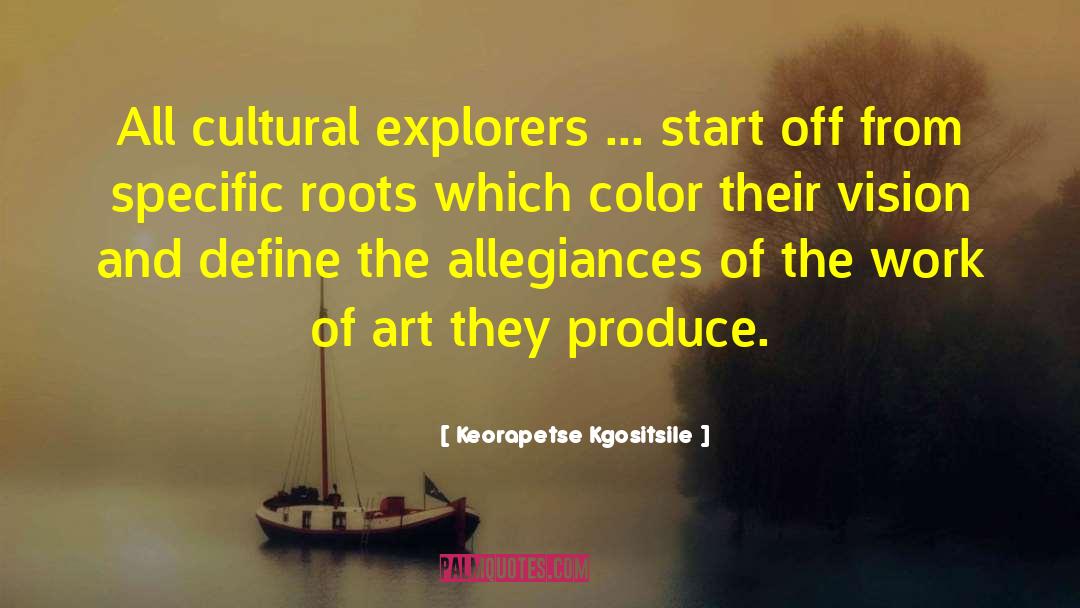 Keorapetse Kgositsile Quotes: All cultural explorers ... start